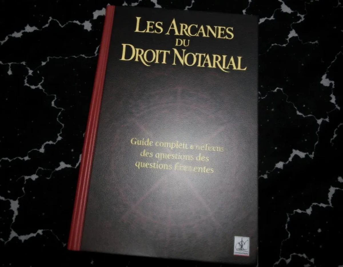 Les Arcanes du Droit Notarial : Guide Complet des Questions Fréquentes